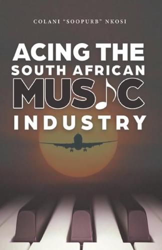 Cover image for Acing the South African Music Industry