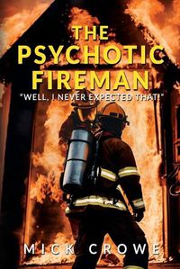 Cover image for The Psychotic Fireman