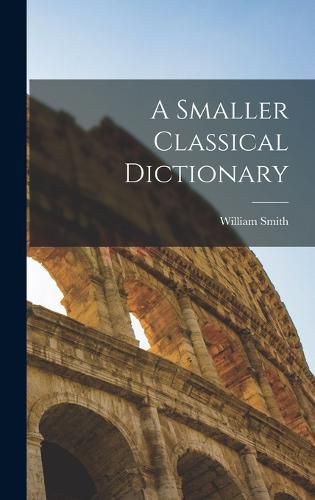 Cover image for A Smaller Classical Dictionary