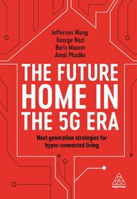 Cover image for The Future Home in the 5G Era: Next Generation Strategies for Hyper-connected Living