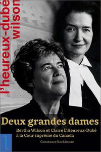 Cover image for Deux grandes dames: Bertha Wilson et Claire L'Heureux-Dube a la Cour supreme du Canada
