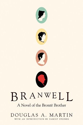 Branwell: A Novel of the Bronte Brother