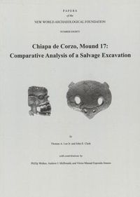 Cover image for Chiapa de Corzo, Mound 17, Volume 80: Comparative Analysis of a Salvage Excavation, Number 80