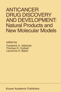 Cover image for Anticancer Drug Discovery and Development: Natural Products and New Molecular Models: Proceedings of the Second Drug Discovery and Development Symposium Traverse City, Michigan, USA - June 27-29, 1991