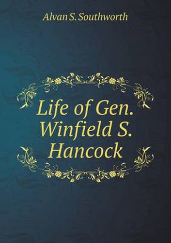 Cover image for Life of Gen. Winfield S. Hancock