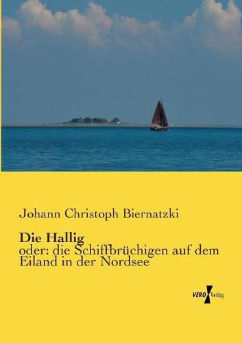 Cover image for Die Hallig: oder: die Schiffbruchigen auf dem Eiland in der Nordsee