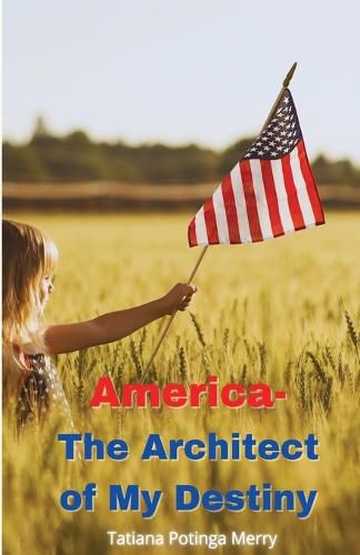 Cover image for America - The Architect of My Destiny