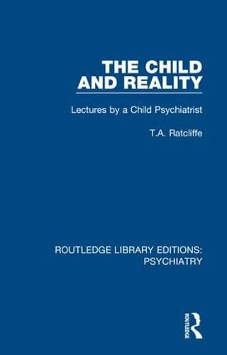 Cover image for The Child and Reality: Lectures by a Child Psychiatrist