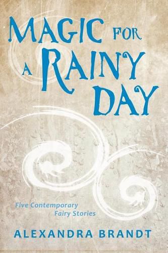 Cover image for Magic for a Rainy Day: Five Contemporary Fairy Stories