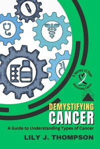 Cover image for Demystifying Cancer-A Guide to Understanding Types of Cancer