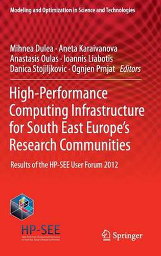Cover image for High-Performance Computing Infrastructure for South East Europe's Research Communities: Results of the HP-SEE User Forum 2012