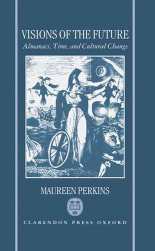 Cover image for Visions of the Future: Almanacs, Time, and Cultural Change 1775-1870