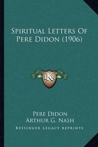 Cover image for Spiritual Letters of Pere Didon (1906)