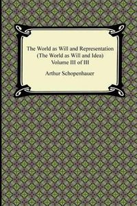 Cover image for The World as Will and Representation (the World as Will and Idea), Volume III of III