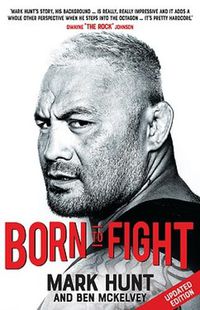 Cover image for Born to Fight: The bestselling story of UFC champion Mark Hunt, the real life Rocky