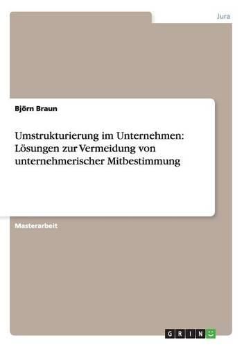 Cover image for Umstrukturierung im Unternehmen: Loesungen zur Vermeidung von unternehmerischer Mitbestimmung