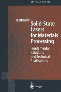 Cover image for Solid-State Lasers for Materials Processing: Fundamental Relations and Technical Realizations