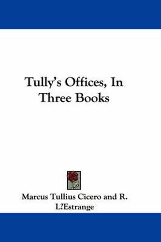 Cover image for Tully's Offices, in Three Books