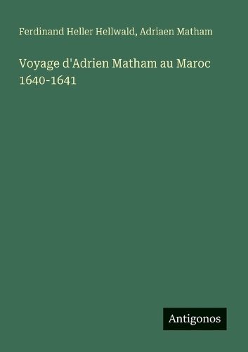 Cover image for Voyage d'Adrien Matham au Maroc 1640-1641