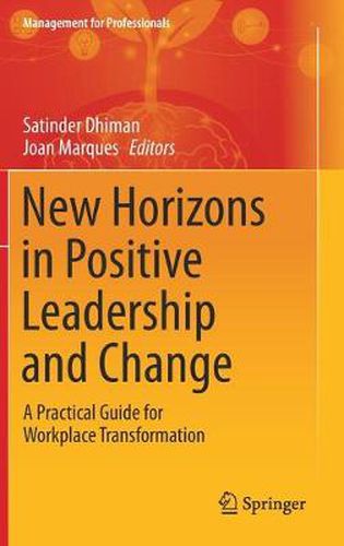 Cover image for New Horizons in Positive Leadership and Change: A Practical Guide for Workplace Transformation