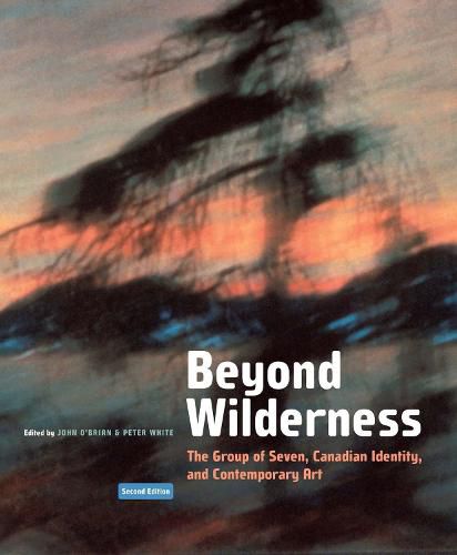 Beyond Wilderness: The Group of Seven, Canadian Identity, and Contemporary Art, Second Edition