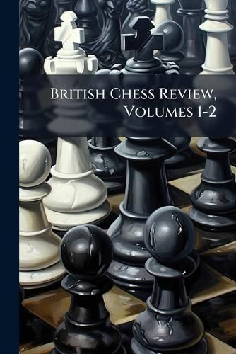 Cover image for British Chess Review, Volumes 1-2