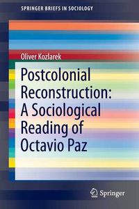Cover image for Postcolonial Reconstruction: A Sociological Reading of Octavio Paz