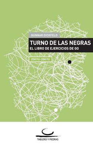 Cover image for Turno de las Negras: El Libro de Ejercicios de Go. 25 Kyu - 20 Kyu