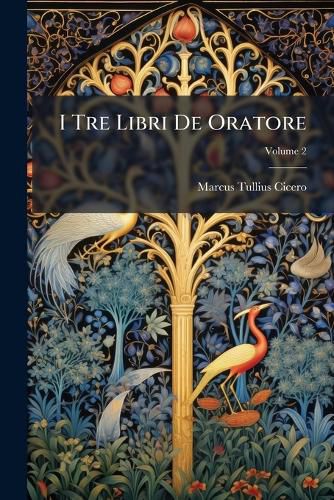 Cover image for I Tre Libri De Oratore; Volume 2