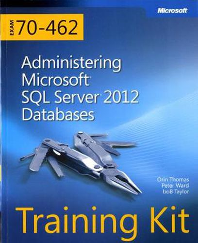 Cover image for Training Kit (Exam 70-462) Administering Microsoft SQL Server 2012 Databases (MCSA)