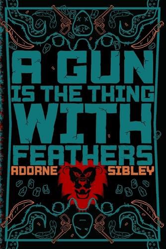 Cover image for A Gun Is The Thing With Feathers