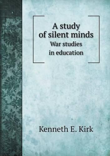 Cover image for A study of silent minds War studies in education