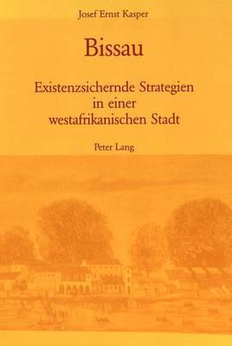 Bissau: Existenzsichernde Strategien in Einer Westafrikanischen Stadt