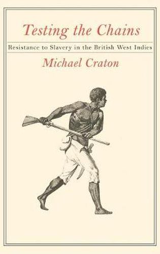 Cover image for Testing the Chains: Resistance to Slavery in the British West Indies