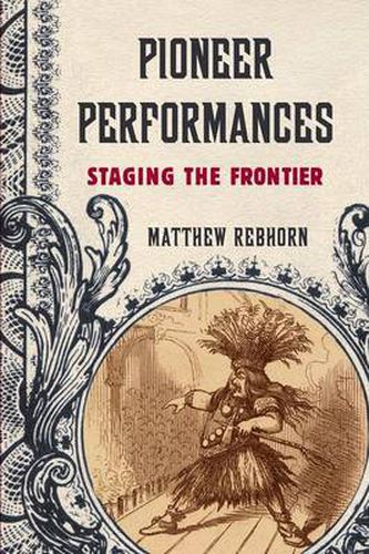 Cover image for Pioneer Performances: Staging the Frontier