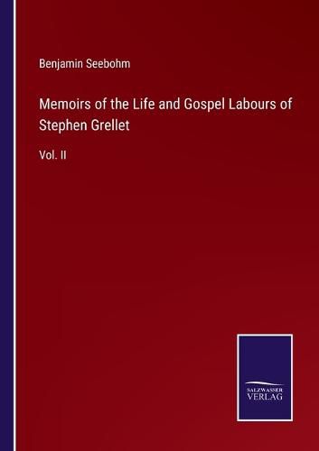 Cover image for Memoirs of the Life and Gospel Labours of Stephen Grellet: Vol. II