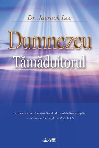 Dumnezeu T&#259;m&#259;duitorul: God the Healer (Romanian)