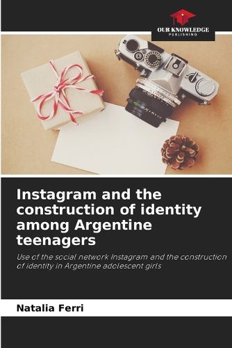 Instagram and the construction of identity among Argentine teenagers