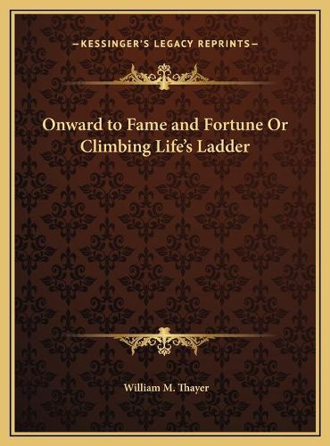 Cover image for Onward to Fame and Fortune or Climbing Life's Ladder