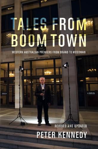 Cover image for Tales From Boomtown: Western Australian Premiers from Brand to McGowan (Revised and updated edition)