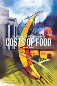 Cover image for Exploring Health and Environmental Costs of Food: Workshop Summary