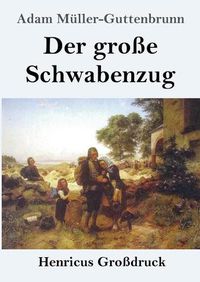 Cover image for Der grosse Schwabenzug (Grossdruck): Roman