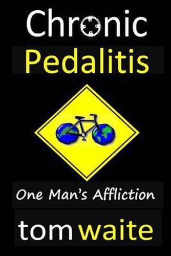 Chronic Pedalitis: One Man's Affliction