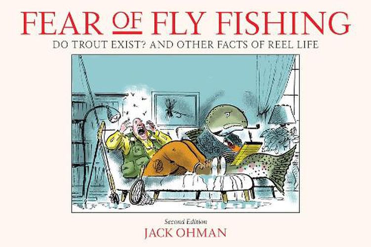 Cover image for Fear of Fly Fishing: Do Trout Exist? And Other Facts of Reel Life