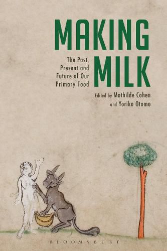 Cover image for Making Milk: The Past, Present and Future of Our Primary Food