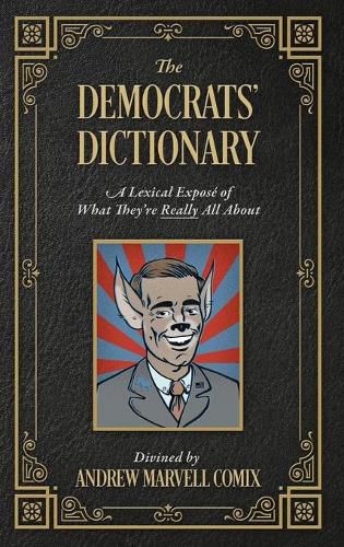 The Democrats' Dictionary: A Lexical Expose of What They're Really All About