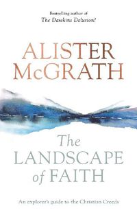 Cover image for The Landscape of Faith: An Explorer's Guide To The Christian Creeds