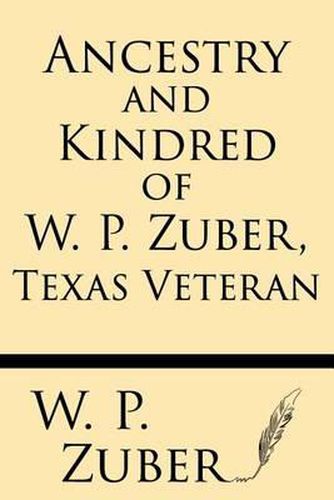 Cover image for Ancestry and Kindred of W.P. Zuber, Texas Veteran