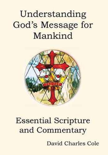 Understanding God's Message for Mankind: Essential Scripture and Commentary