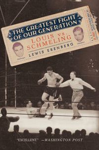 Cover image for The Greatest Fight of Our Generation: Louis vs. Schmeling